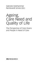 Ageing, care need and quality of life : the perspective of care givers and people in need of care /