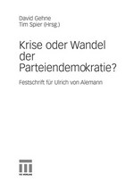Krise oder Wandel der Parteiendemokratie? : Festschrift für Ulrich von Alemann /