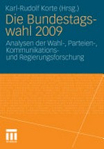Die Bundestagswahl 2009 : Analysen der Wahl-, Parteien-, Kommunikations- und Regierungsforschung /