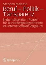 Beruf - Politik - Transparenz : Nebentätigkeiten-Regeln für Bundestagsabgeordnete im internationalen Vergleich /