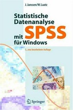 Statistische Datenanalyse mit SPSS für Windows : eine anwendungsorientierte Einführung in das Basissystem und das Modul Exakte Tests /