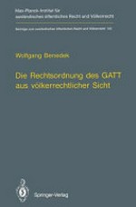Die Rechtsordnung des GATT aus völkerrechtlicher Sicht = GATT from an international law perspective (English summary) /