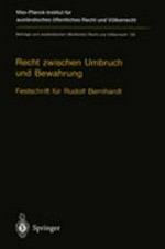 Recht zwischen Umbruch und Bewahrung : Völkerrecht, Europarecht, Staatsrecht : Festschrift für Rudolf Bernhardt /
