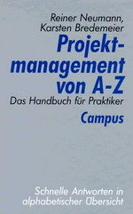 Projektmanagement von A-Z : das Handbuch für Praktiker /