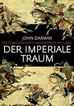 Der imperiale Traum : die Globalgeschichte großer Reiche 1400-2000 /