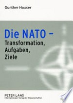 Die NATO : Transformation, Aufgaben, Ziele /
