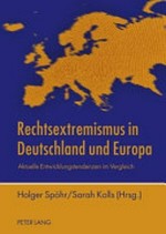Rechtsextremismus in Deutschland und Europa : aktuelle Entwicklungstendenzen im Vergleich /