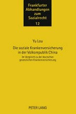 Die soziale Krankenversicherung in der Volksrepublik China : im Vergleich zu der deutschen gesetzlichen Krankenversicherung /