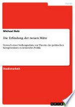 Die Erfindung der neuen Mitte : Versuch einer Stellungnahme zur Theorie des politischen Kompromisses in Aristoteles Politik /