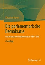 Die parlamentarische Demokratie : Entstehung und Funktionsweise 1789-1999 /