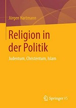 Religion in der Politik : Judentum, Christentum, Islam /