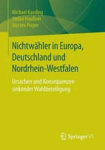 Nichtwähler in Europa, Deutschland und Nordrhein-Westfalen : Ursachen und Konsequenzen sinkender Wahlbeteiligung /