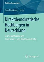 Direktdemokratische Hochburgen in Deutschland : zur Vereinbarkeit von Konkurrenz- und Direktdemokratie /