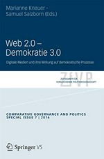 Web 2.0 – Demokratie 3.0 : digitale Medien und ihre Wirkung auf demokratische Prozesse /