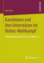 Kandidaten und ihre Unterstützer im Online-Wahlkampf : die Bundestagswahl 2013 im Web 2.0 /