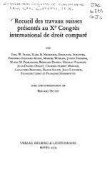Recueil des travaux suisses présentés au Xe Congrès international de droit comparé /