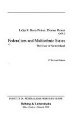 Federalism and multiethnic states : the case of Switzerland /