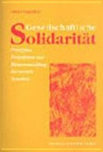 Gesellschaftliche Solidarität : Prinzipien, Perspektiven und Weiterentwicklung der sozialen Sicherheit /
