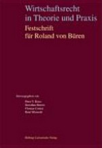 Wirtschaftsrecht in Theorie und Praxis : Festschrift für Roland von Büren /