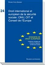 Droit international et européen de la sécurité sociale : ONU, OIT et Conseil de l'Europe /