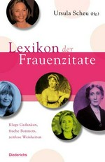 Lexikon der Frauenzitate : kluge Gedanken, freche Bonmots, zeitlose Weisheiten /