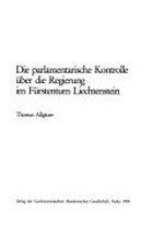 Die parlamentarische Kontrolle über die Regierung im Fürstentum Liechtenstein /