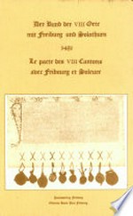 Le Pacte des VIII cantons avec Fribourg et Soleure 1481 = Der Bund der VIII Orte mit Freiburg und Solothurn 1481 : facsimilé de l'exemplaire de Fribourg /