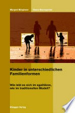Kinder in unterschiedlichen Familienformen : wie lebt es sich im egalitären, wie im traditionellen Modell? /