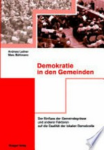 Demokratie in den Gemeinden : der Einfluss der Gemeindegrösse und anderer Faktoren auf die Qualität der lokalen Demokratie /