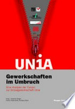 Gewerkschaften im Umbruch : eine Analyse der Fusion zur Grossgewerkschaft Unia /