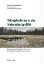 Erfolgsfaktoren in der Naturschutzpolitik : Beispiele aus vierzig Jahren Natur- und Landschaftsschutzpolitik in der Schweiz /