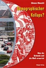 Demographischer Kollaps? : was die Schweiz und die Welt erwartet /