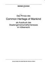 Das Prinzip des Common Heritage of Mankind als Ausdruck des Staatengemeinschaftsinteresses im Völkerrecht /