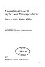 Internationales Recht auf See und Binnengewässern : Festschrift für Walter Müller /