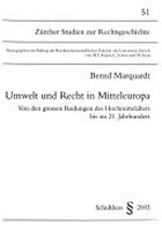 Umwelt und Recht in Mitteleuropa : von den grossen Rodungen des Hochmittelalters bis ins 21. Jahrhundert /