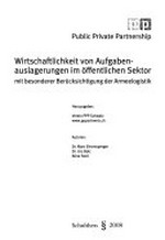 Wirtschaftlichkeit von Aufgabenauslagerungen im öffentlichen Sektor : mit besonderer Berücksichtigung der Armeelogistik /