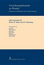 Versicherungsbranche im Wandel : Chancen und Risiken einer Neubesinnung : Liber amicorum für Moritz W. Kuhn zum 65. Geburtstag /