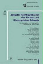 Aktuelle Rechtsprobleme des Finanz- und Börsenplatzes Schweiz /