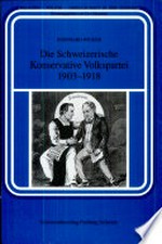 Die Schweizerische Konservative Volkspartei 1903-1918 : Politik zwischen Kulturkampf und Klassenkampf /