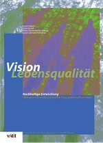 Vision Lebensqualität : nachhaltige Entwicklung : ökologisch notwendig, wirtschaftlich klug, gesellschaftlich möglich : Synthesebericht des Schwerpunktprogramms Umwelt Schweiz /