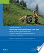 Landnutzung und biologische Vielfalt in den Alpen : Fakten, Perspektiven, Empfehlungen : thematische Synthese zum Forschungsschwerpunkt II "Land- und Forstwirtschaft im alpinen Lebensraum" : Nationales Forschungsprogramm 48 "Landschaften und Lebensräume der Alpen" des Schweizerischen Nationalfonds : [Synthesebericht NFP 48] /