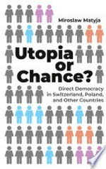 Utopia or chance? : direct democracy in Switzerland, Poland, and other countries /