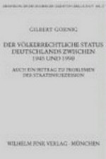 Der völkerrechtliche Status Deutschlands zwischen 1945 und 1990 : auch ein Beitrag zu Problemen der Staatensukzession /