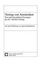 Vertrag von Amsterdam : Text und konsolidierte Fassungen des EU- und EG-Vertrags /