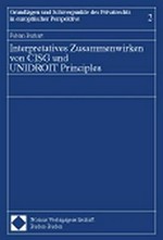 Interpretatives Zusammenwirken von CISG und UNIDROIT Principles /