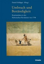 Umbruch und Beständigkeit : Kontinuitäten in der Helvetischen Revolution von 1798 /