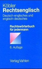 Rechtsenglisch : deutsch-englisches und englisch-deutsches Rechtswörterbuch für jedermann /