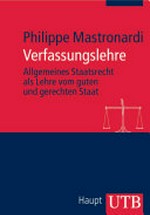 Verfassungslehre : allgemeines Staatsrecht als Lehre vom guten und gerechten Staat /