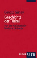 Geschichte der Türkei : von den Anfängen der Moderne bis heute /