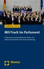 Mit Frack im Parlament : ein Beitrag zur parlamentarischen Kultur und politischen Symbolik im Deutschen Bundestag /